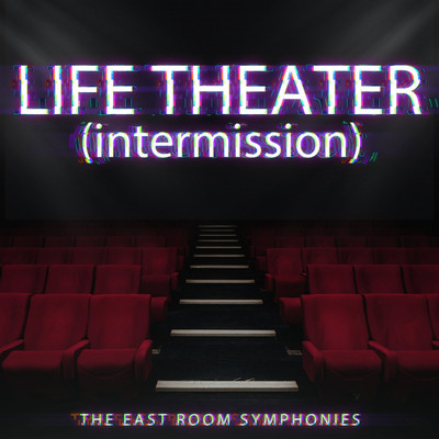 シングル/LIFE THEATER -intermission-/The East Room Symphonies