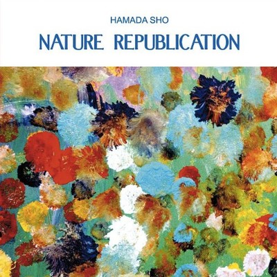 アルバム/NATURE REPUBLICATION/Sho Hamada