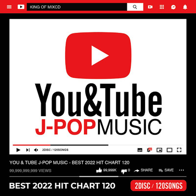 アルバム/YOU&TUBE J -POP MUSIC - BEST 2022 HIT CHART 120 - vol.2/SUPER DJ'S MUSIC