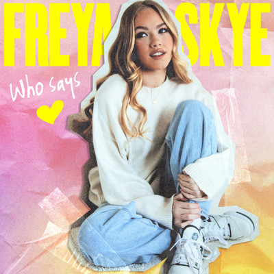 Who Says/Freya Skye