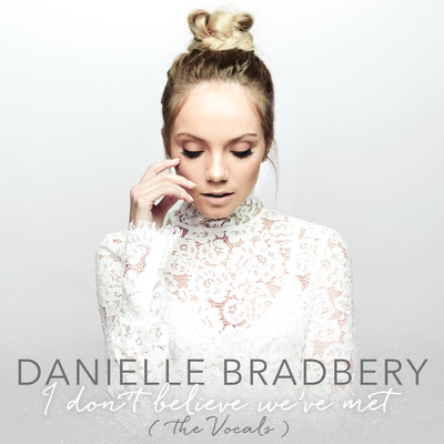 I Don't Believe We've Met (The Vocals)/Danielle Bradbery