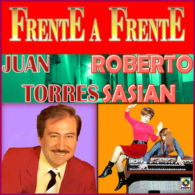 Frente A Frente/Juan Torres／Roberto Sasian