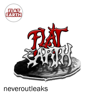 Flat Earth & Neveroutleak