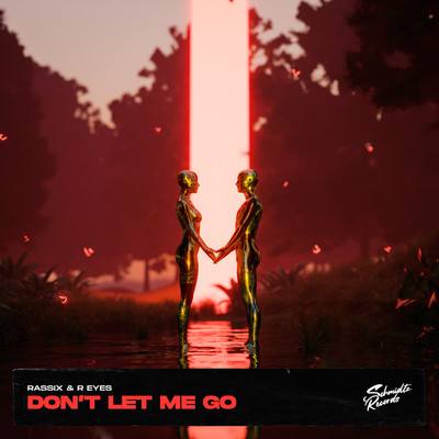 Don't Let Me Go (Radio Edit)/Rassix & R eyes