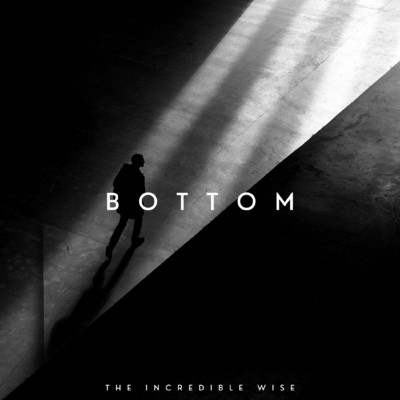 Bottom/The Incredible Wise