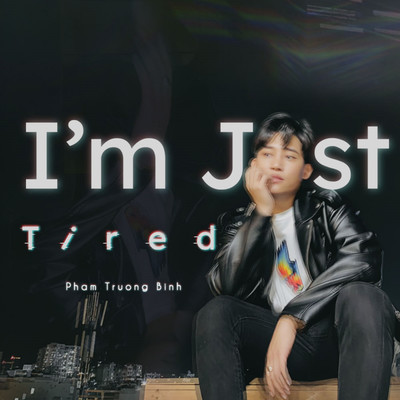 シングル/I'm Just Tired/Pham Truong Binh