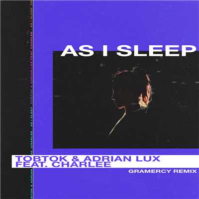 As I Sleep (feat. Charlee) [Gramercy Remix]/Tobtok & Adrian Lux