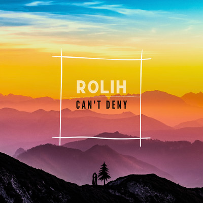 Can't Deny/Rolih
