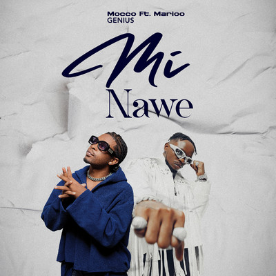 Mi Nawe (feat. Marioo)/Mocco Genius