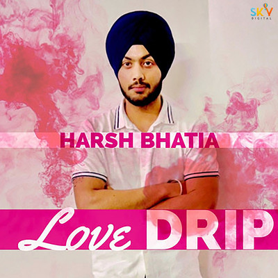シングル/Love Drip/Harsh Bhatia