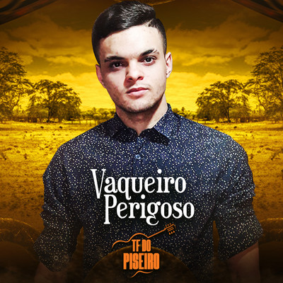 シングル/Vaqueiro Perigoso/TF do Piseiro