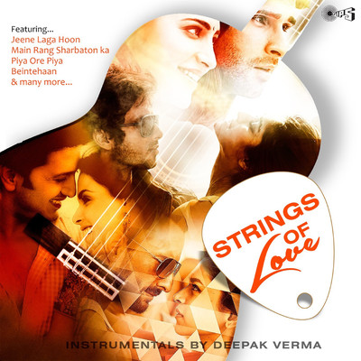 Piya O Re Piya Strings Of Love/Deepak Verma