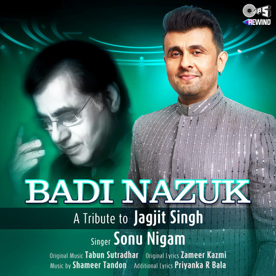 Badi Nazuk (Tips Rewind: A Tribute to Jagjit Singh)/Sonu Nigam