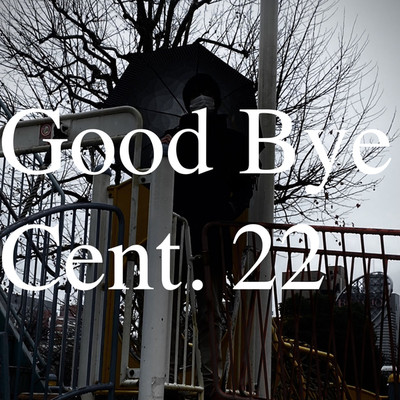 Good bye, Cent.22/a maningen