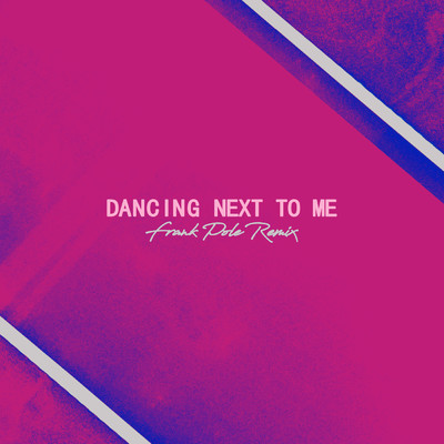 シングル/Dancing Next To Me (Frank Pole Remix)/Greyson Chance／Frank Pole