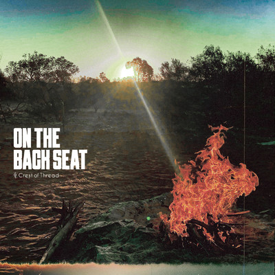 アルバム/ON THE BACK SEAT/Crest of Thread