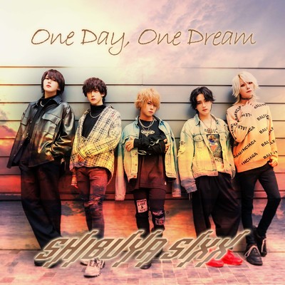 One Day, One Dream/SHIBUYA SIXX