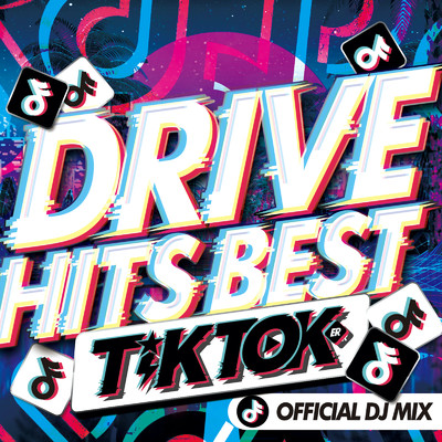 アルバム/DRIVE HITS BEST - TIK TOKER - OFFICIAL DJ MIX (DJ Mix)/DJ MIX PROJECT
