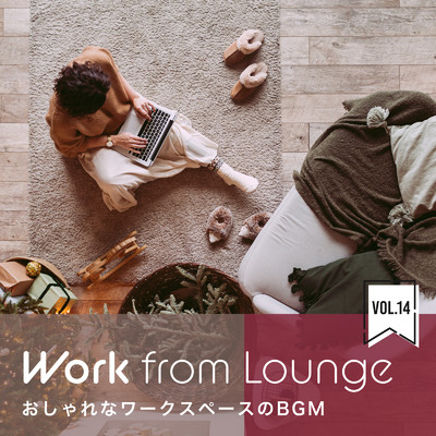 アルバム/Work From Lounge〜お洒落なワークスペースのBGM〜 Vol.14/Circle of Notes, Hugo Focus