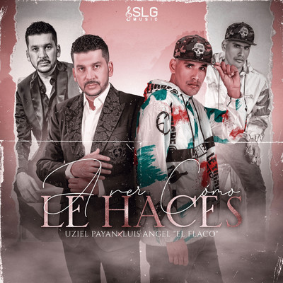 A Ver Como Le Haces (En Vivo)/Uziel Payan／Luis Angel ”El Flaco”