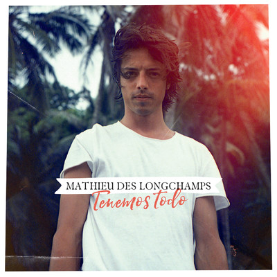 シングル/Tenemos Todo (Taggy Matcher Remix)/Mathieu Des Longchamps