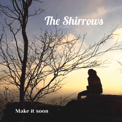 Make It Soon/The Shirrows
