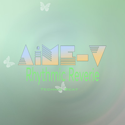 シングル/Rhythmic Reverie (Techno Beat)/AiME-V