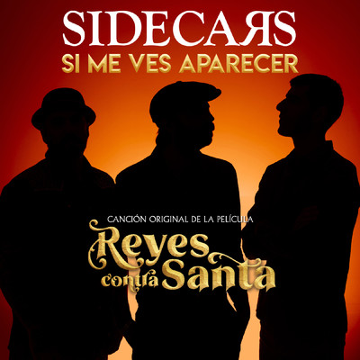 シングル/Si me ves aparecer (Cancion original de la pelicula Reyes contra Santa)/Sidecars