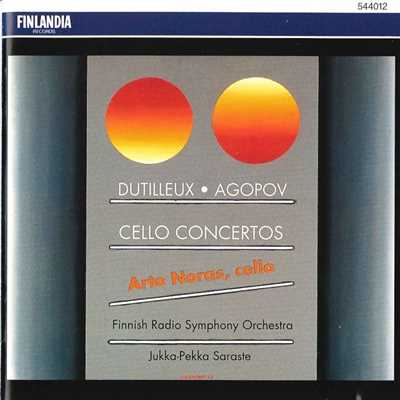 Dutilleux ／ Agopov : Cello Concertos/Arto Noras and Finnish Radio Symphony Orchestra