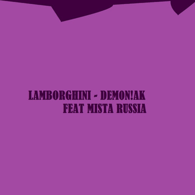 Lamborghini (feat. Mista Russia)/Dem0n！AK