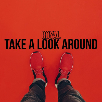 Take a Look Around/Royal
