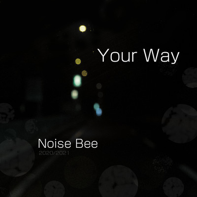 Your Way/Noise Bee