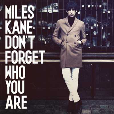 シングル/Don't Forget Who You Are/Miles Kane