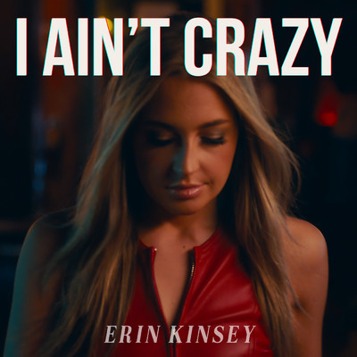 シングル/I Ain't Crazy/Erin Kinsey