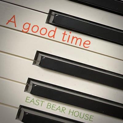 シングル/A Good Time/EAST BEAR HOUSE