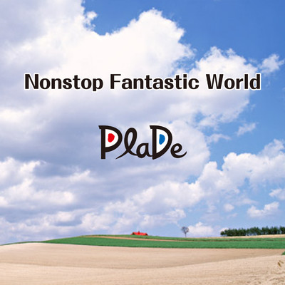 アルバム/Nonstop Fantastic World/PlaDe