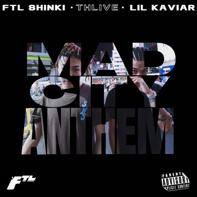 シングル/MAD CITY ANTHEM (feat. Lil Kaviar)/FTL SHINKI & Thlive