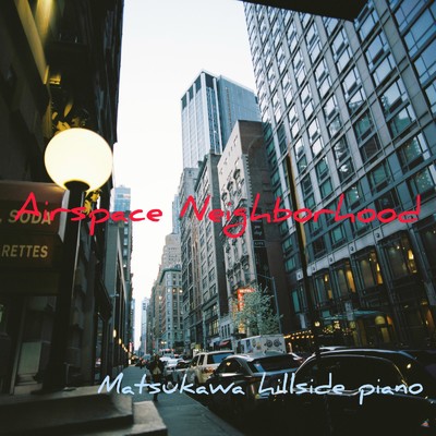 シングル/Airspace Neighborhood/Matsukawa hillside piano