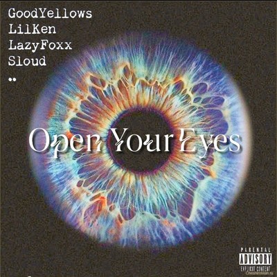 Open Your Eyes (feat. Lil Ken, Lazy Foxx & Sloud)/GoodYellows