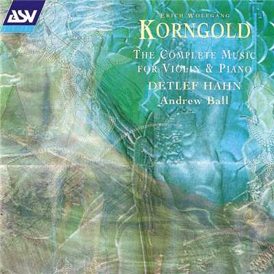 Korngold: The Complete Music for Violin and Piano/Detlef Hahn／Andrew Ball