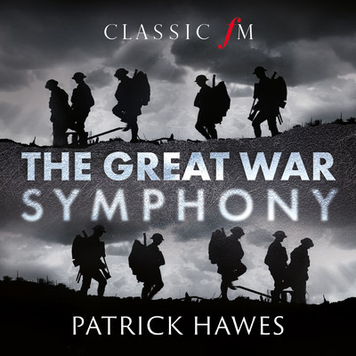 Hawes: The Great War Symphony ／ 3. Elegy - Chorus 'Anthem For Doomed Youth'/パトリック・ホーズ／ロイヤル・フィルハーモニー管弦楽団／ナショナル・ユース合唱団