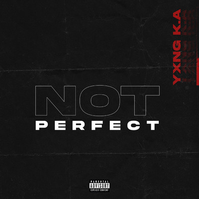 Not Perfect (Explicit)/YXNG K.A