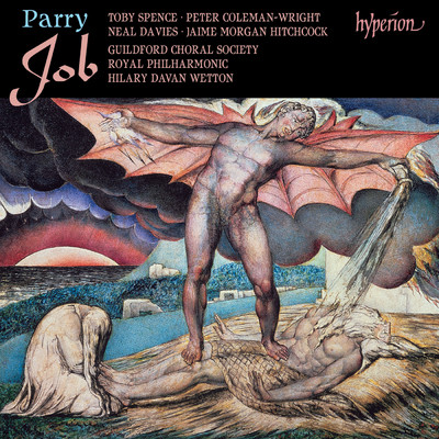 Parry: Job, Scene 4: No. 1, Who Is This That Darkeneth Counsel by Words Without Knowledge？ (Chorus)/Hilary Davan Wetton／Guildford Choral Society／ロイヤル・フィルハーモニー管弦楽団
