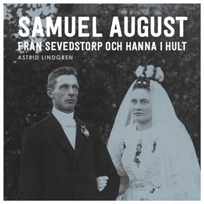 Samuel August fran Sevedstorp och Hanna i Hult/Astrid Lindgren