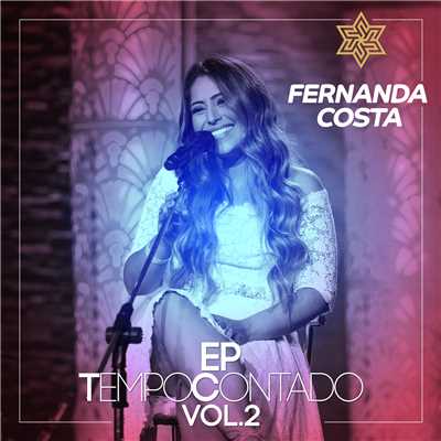 Tempo Contado - EP (Ao Vivo ／ Vol. 2)/Fernanda Costa