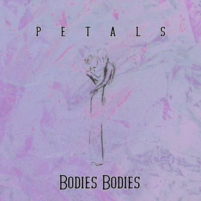 Bodies, Bodies (feat. Paris From Tokyo)/PETALS