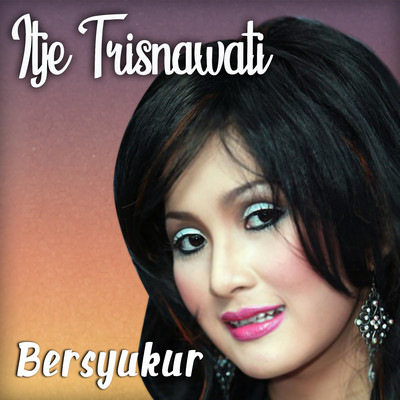 Bersyukur/Itje Trisnawati