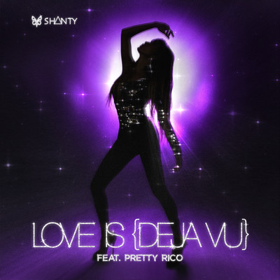 シングル/Love Is (Deja Vu) [feat. Pretty Rico]/Shanty