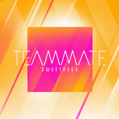 Sweetness/TeamMate