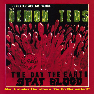 The Demon Teds: The Day The Earth Spat Blood ／ Go Go Demented！/Demented Are Go